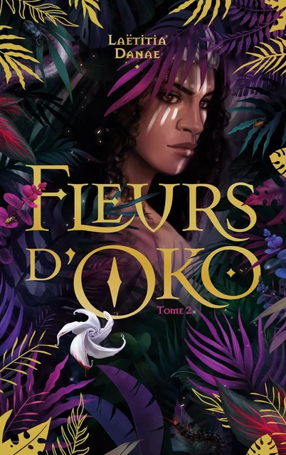 Fleurs d'Oko - livre 2 - Laëtitia Danae - Hachette Romans