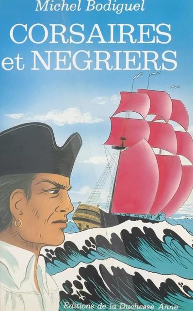 Corsaires et Négriers - Michel Bodiguel - FeniXX réédition numérique