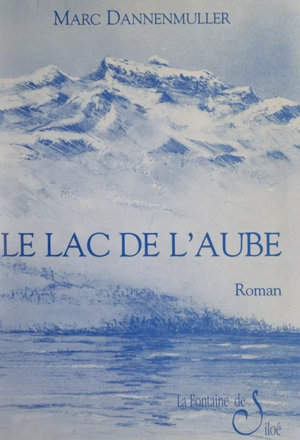 Le lac de l'Aube - Marc Dannenmuller - FeniXX réédition numérique