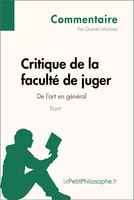 Critique de la faculté de juger de Kant - De l'art en général (Commentaire) - Quentin Molinier,  lePetitPhilosophe - lePetitPhilosophe.fr