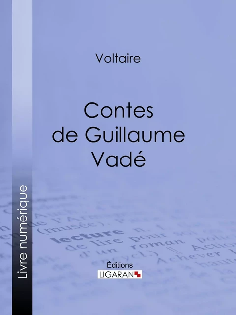 Contes de Guillaume Vadé - Voltaire Voltaire,  Ligaran - Ligaran