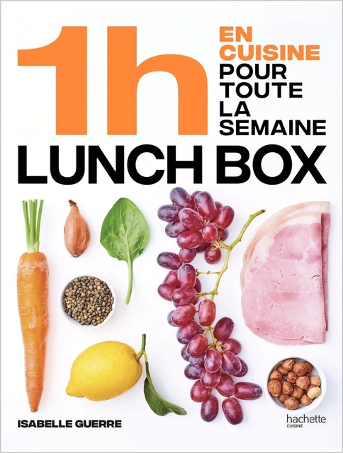 En 1h je cuisine mes lunch box pour toute la semaine - Isabelle Guerre, Aline Princet - Hachette Pratique