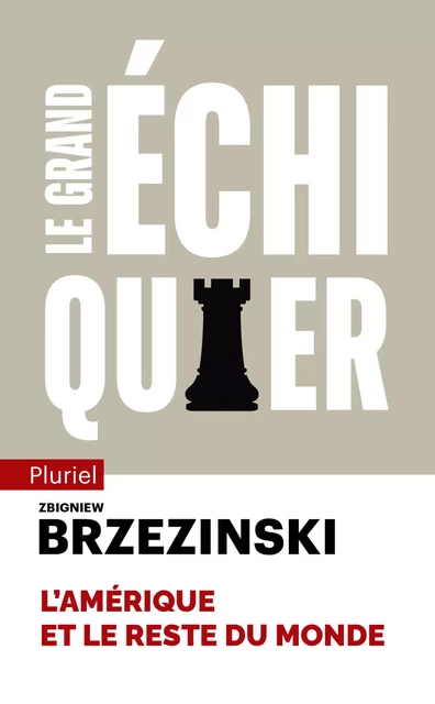 Le grand échiquier - Zbigniew Brzezinski - Fayard/Pluriel