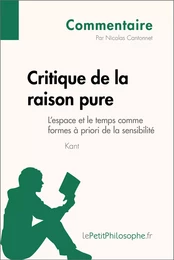 Critique de la raison pure de Kant - L'espace et le temps comme formes à priori de la sensibilité (Commentaire)