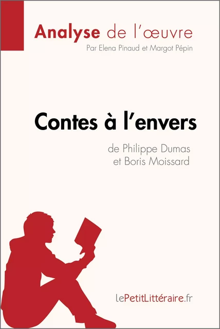 Contes à l'envers de Philippe Dumas et Boris Moissard (Analyse de l'oeuvre) -  lePetitLitteraire, Elena Pinaud, Margot Pépin - lePetitLitteraire.fr