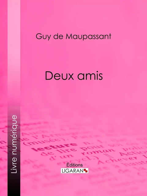 Deux amis - Guy De Maupassant,  Ligaran - Ligaran