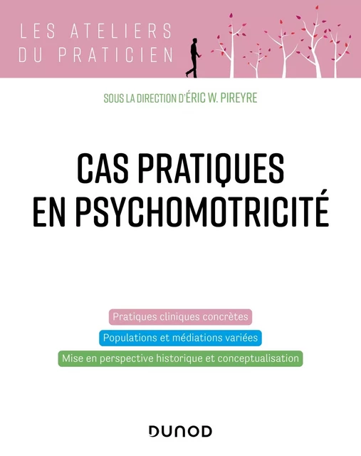 Cas pratiques en psychomotricité - Eric W. Pireyre - Dunod