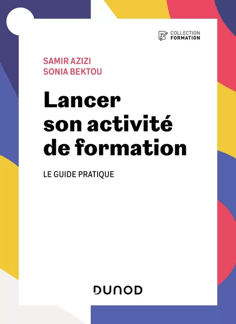 Lancer son activité de formation - Samir Azizi, Sonia Bektou-Ben Madhkour - Dunod