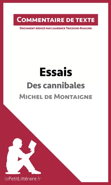 Essais - Des cannibales de Michel de Montaigne (livre I, chapitre XXXI) (Commentaire de texte) -  lePetitLitteraire, Laurence Tricoche-Rauline - lePetitLitteraire.fr