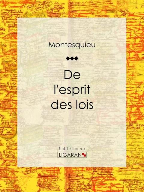 De l'esprit des lois -  Montesquieu,  Ligaran - Ligaran