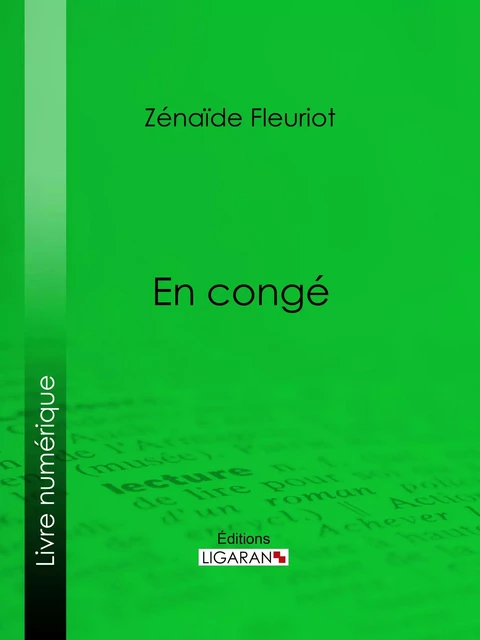 En congé - Zénaïde Fleuriot,  Ligaran - Ligaran