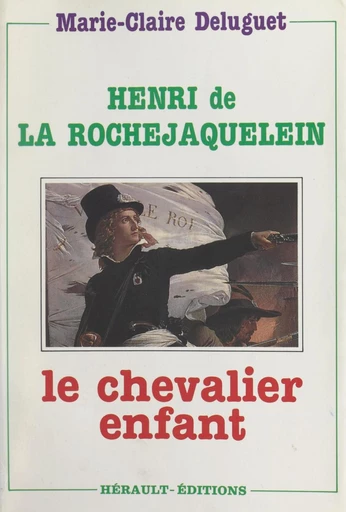 Henri de La Rochejaquelein - Marie-Claire Deluguet - FeniXX réédition numérique