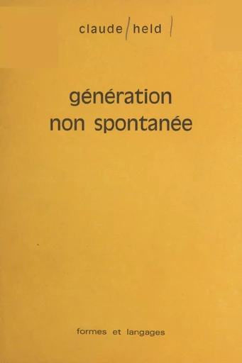 Génération non spontanée - Claude Held - FeniXX réédition numérique