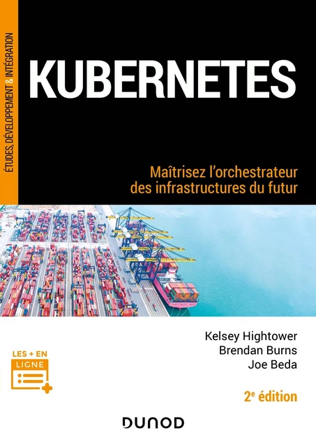 Kubernetes - 2e éd. - Kelsey Hightower, Brendan Burns, Joe Beda - Dunod