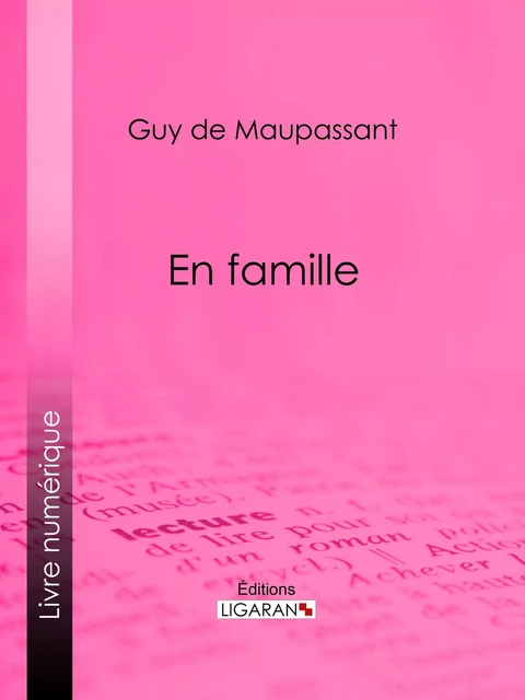 En famille - Guy De Maupassant,  Ligaran - Ligaran