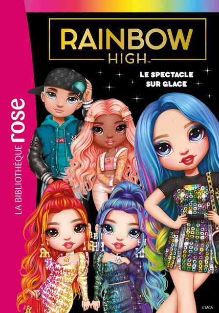 Rainbow High 11 - Le spectacle sur glace -  MGA Entertainment - Hachette Jeunesse