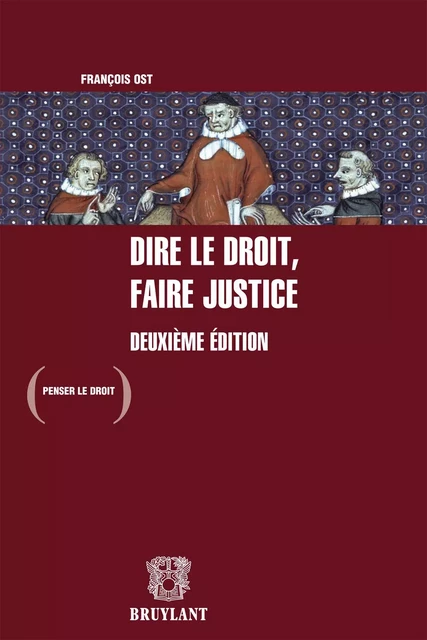 Dire le droit, faire justice - François Ost - Bruylant