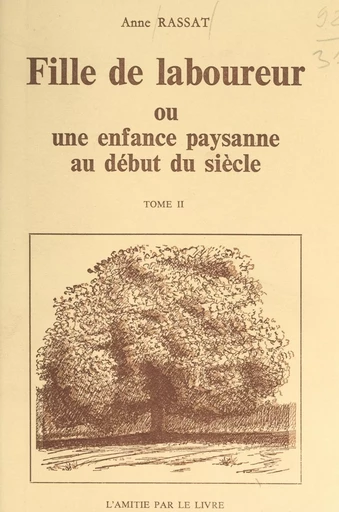 Fille de laboureur ou une enfance paysanne au début du siècle (2) - Anne Rassat - FeniXX réédition numérique