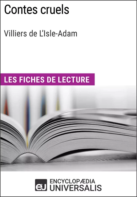 Contes cruels de Villiers de L'Isle-Adam -  Encyclopaedia Universalis - Encyclopaedia Universalis