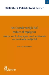 Het Grondwettelijk Hof:  rechter of regelgever?