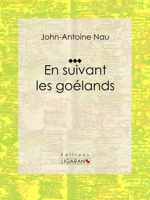 En suivant les goélands - John-Antoine Nau, Editions Ligaran - Ligaran