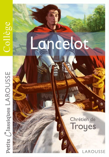 Lancelot ou le Chevalier de la charrette - Chrétien Troyes (de) - Larousse