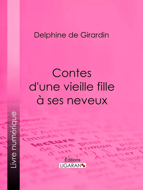 Contes d'une vieille fille à ses neveux - Delphine de Girardin - Ligaran