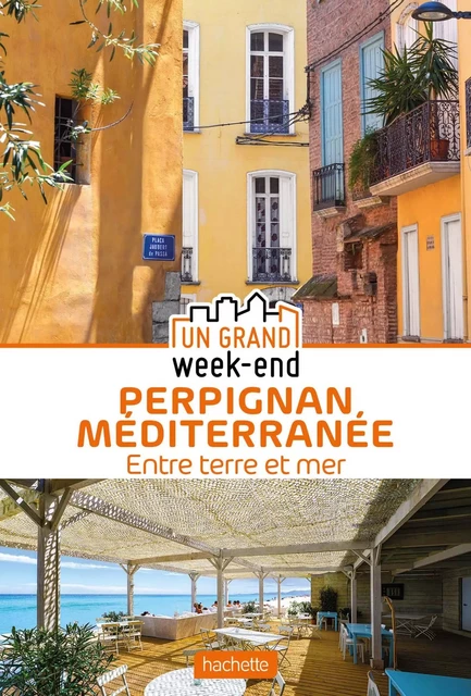 Guide Un Grand Week-End à Perpignan Méditerranée -  Collectif - Hachette Tourisme