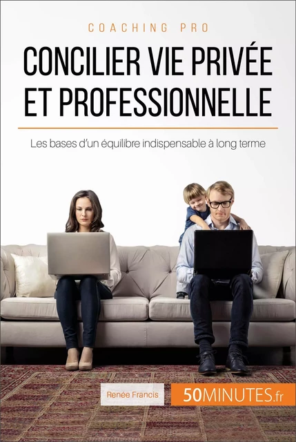 Concilier vie privée et professionnelle - Renée Francis,  50MINUTES - 50Minutes.fr