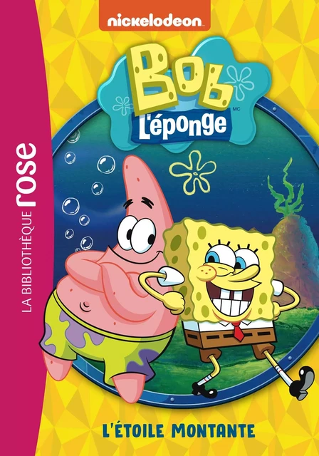 Bob l'éponge 01 - L'étoile montante -  Nickelodeon - Hachette Jeunesse