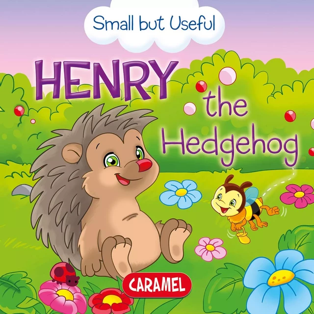 Henry the Hedgehog - Veronica Podesta, Monica Pierazzi Mitri,  Small but Useful - Caramel