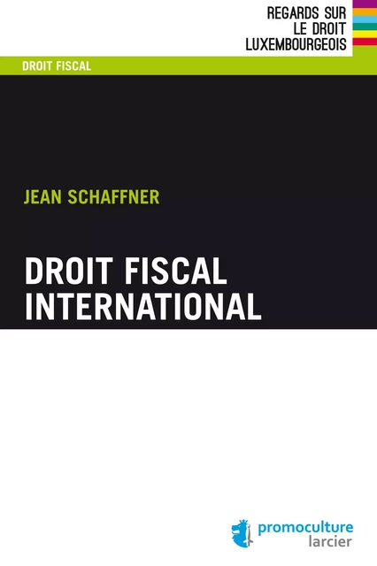 Droit fiscal international - Jean Schaffner - Éditions Larcier