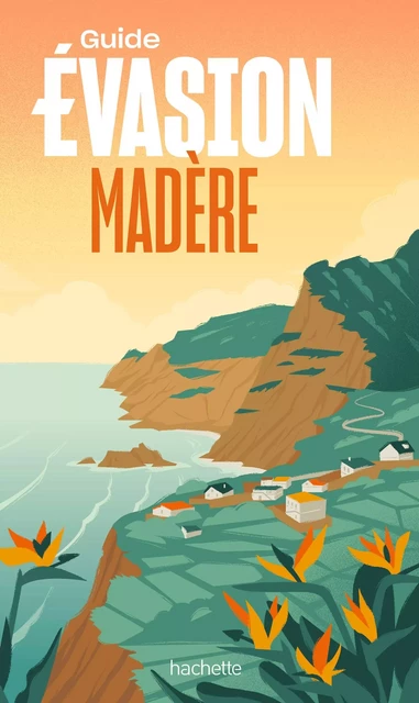 Madère Guide Evasion - Jean-Philippe Follet - Hachette Tourisme