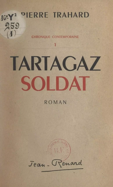 Chronique contemporaine (1). Tartagaz soldat - Pierre Trahard - FeniXX réédition numérique