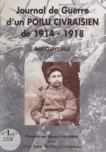 Journal de guerre d'un Poilu civraisien de 1914-1918 - Paul Clerfeuille - FeniXX réédition numérique