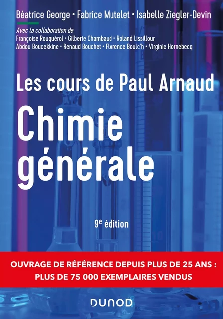 Les cours de Paul Arnaud - Chimie générale - 9e éd - Paul Arnaud, Virginie Hornebecq, Béatrice George, Fabrice Mutelet, Isabelle Ziegler-Devin, Françoise Rouquérol, Gilberte Chambaud, Roland Lissillour, Abdou Boucekkine, Renaud Bouchet - Dunod