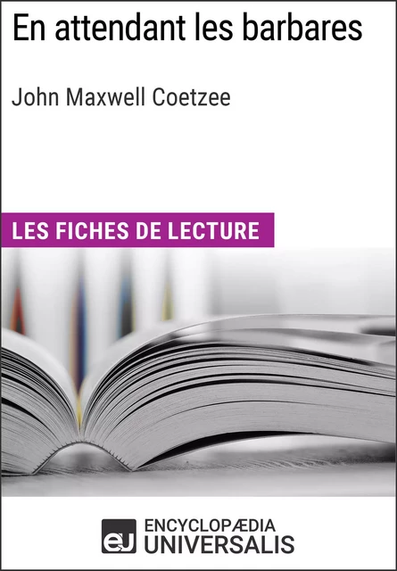 En attendant les barbares de John Maxwell Coetzee -  Encyclopaedia Universalis - Encyclopaedia Universalis