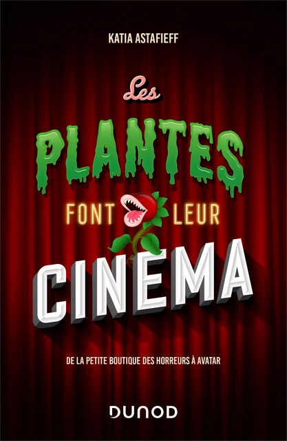 Les plantes font leur cinéma - Katia Astafieff - Dunod