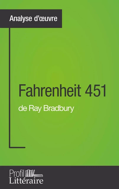 Fahrenheit 451 de Ray Bradbury (Analyse approfondie) - Gauvain Dos Santos,  Profil-litteraire.fr - Profil-Litteraire.fr