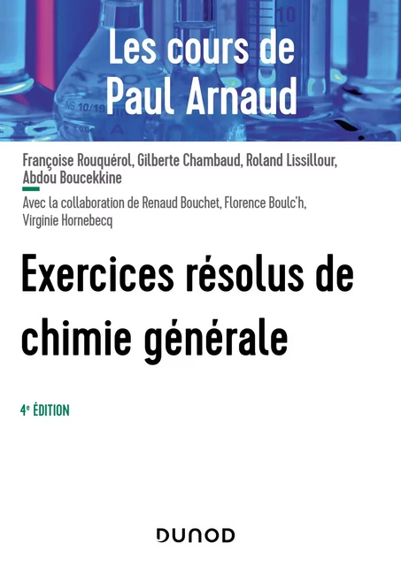 Les cours de Paul Arnaud - Exercices résolus de Chimie générale - 4e éd. - Paul Arnaud, Françoise Rouquérol, Gilberte Chambaud, Roland Lissillour, Abdou Boucekkine, Renaud Bouchet, Florence Boulc'h, Virginie Hornebecq - Dunod