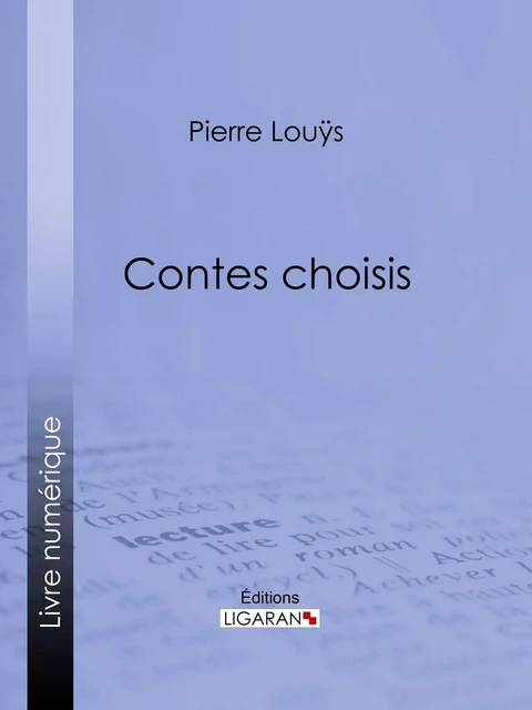 Contes choisis - Pierre Louÿs - Ligaran