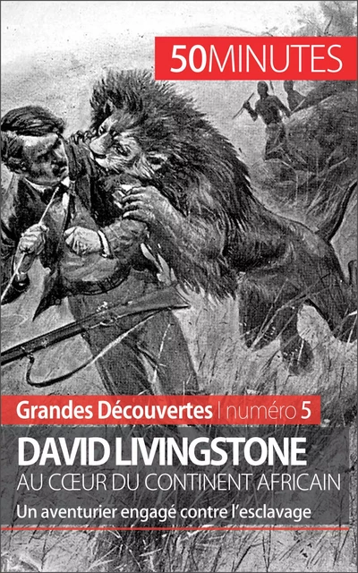 David Livingstone au cœur du continent africain - Julie Lorang,  50MINUTES - 50Minutes.fr