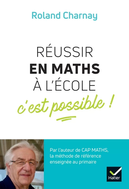 Réussir en maths à l'école, c'est possible ! - Roland Charnay - Hatier