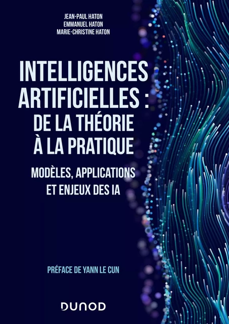 Intelligences artificielles : de la théorie à la pratique - Jean-Paul Haton, Emmanuel Haton, Marie-Christine Haton - Dunod