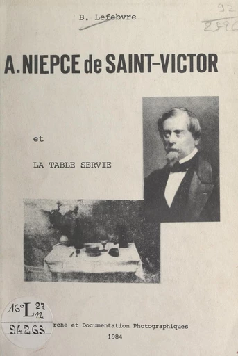 A. Niepce de Saint-Victor et "La table servie" - Bernard Lefebvre - FeniXX réédition numérique