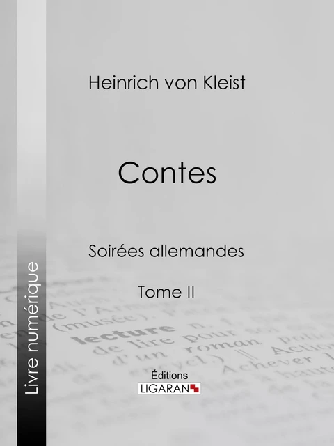 Contes - Heinrich von Kleist, Joël Cherbuliez, Andrienne J. Cherbuliez - Ligaran