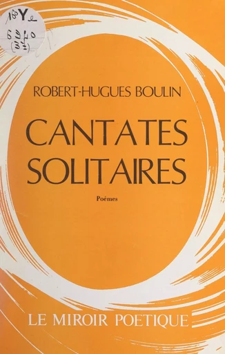 Cantates solitaires - Robert-Hugues Boulin - FeniXX réédition numérique