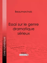 Essai sur le genre dramatique sérieux