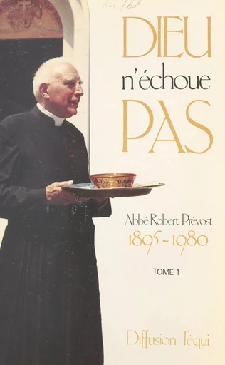 Dieu n'échoue pas (1). Un témoin se lève - Robert Prévost - FeniXX réédition numérique