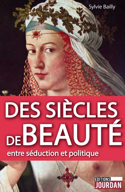 Des siècles de beauté - Sylvie Bailly - Jourdan